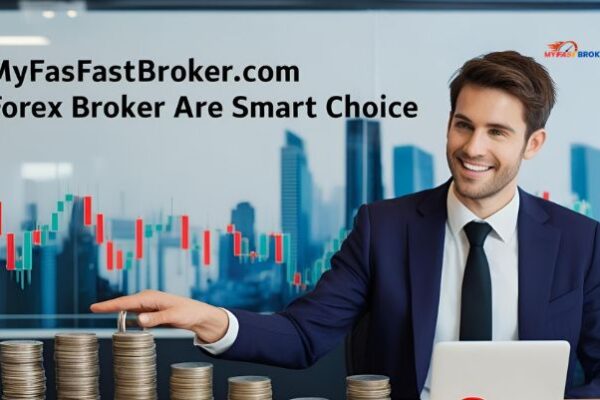 Why MyFastBroker.com Forex Brokers Are a Smart Choice MyFastBroker.com Forex Brokers